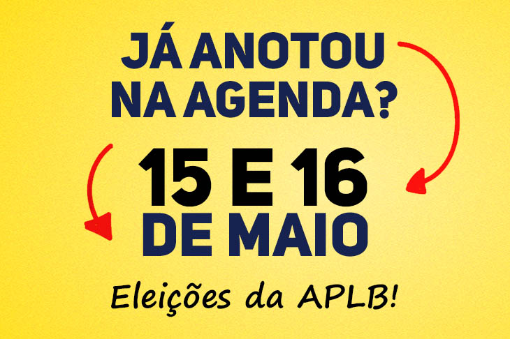 Anote na agenda: dias 15 e 16 de maio acontece eleições da APLB
