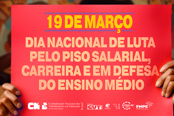 CNTE convoca sindicatos para mobilização em 19 de março: dia de luta em defesa do piso salarial