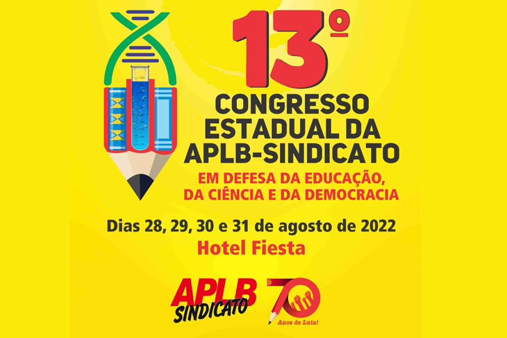 APLB promove o seu 13º Congresso Estadual: “Em Defesa da Educação, da Ciência e da Democracia”